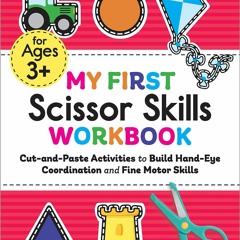 Download My First Scissor Skills Workbook: Cut-and-Paste Activities to Build
