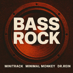Minitrack,Minimal Monkey & Dr.Rein - Bass Rock (Original Mix)