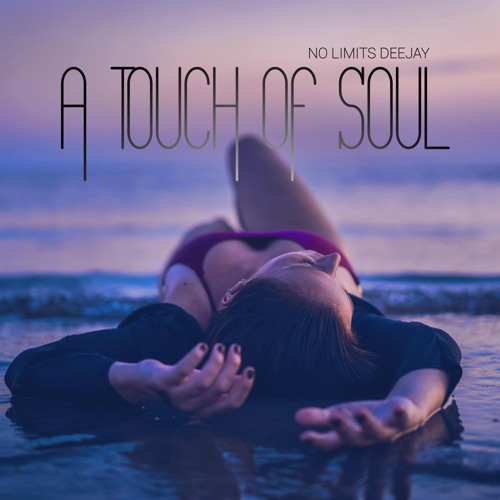 A TOUCH OF SOUL ♀NO LIMITS DEEJAY [ Ro James - Dvsn -Marques Houston..]