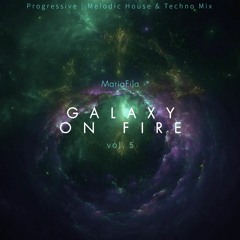 Galaxy On Fire vol.5 [Progressive,  Melodic House & Techno Mix]