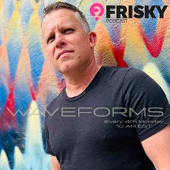 Waveforms - July 2024 | friskyRadio (w/ Guest Bert Simmons)