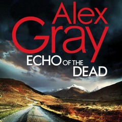 Echo of the Dead by Alex Gray, read by David Monteath (Audiobook extract)