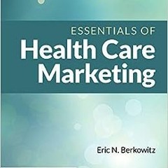 ( t7X ) Essentials of Health Care Marketing by Eric N. Berkowitz ( BLom5 )