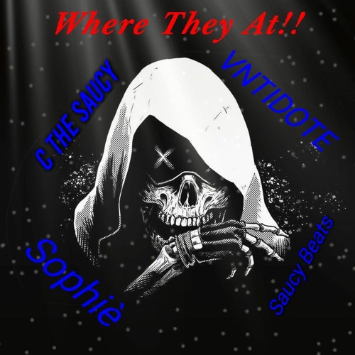 Where They At FT C The Saucy,Sophiè,VNTIDOTE(Prod.SaucyBeats) unmastered