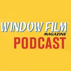 The Window Film Magazine Podcast, Episode 1: Introducing the Podcast