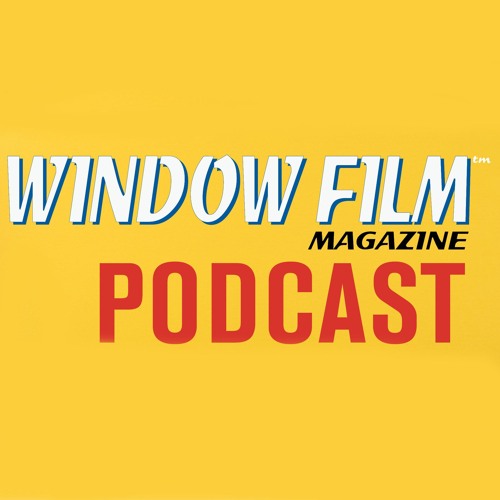 The Window Film Magazine Podcast, Episode 1: Introducing the Podcast