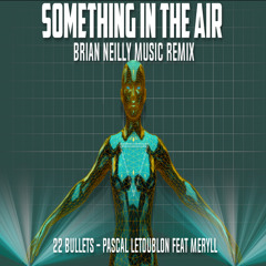 Something In The Air - 22 Bullets - Pascal Letoublon Feat Meryll