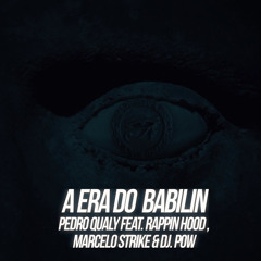 A Era do Babilin (feat. DJ Pow, Marcelo Strike & Rappin Hood)