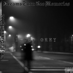 DreamsTurnTooMemories Prod. GREY