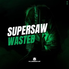 Supersaw- Wasted