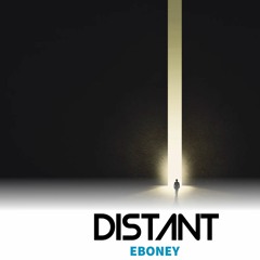 Distant- Eboney