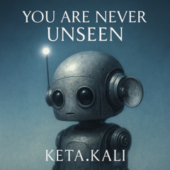 You Are Never Unseen - loves through sound