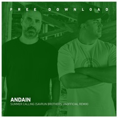 FREE DOWNLOAD: Andain - Summer Calling (Savrun Brothers Unofficial Remix)