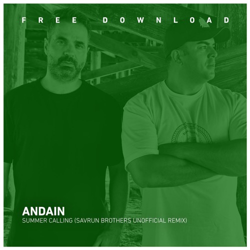FREE DOWNLOAD: Andain - Summer Calling (Savrun Brothers Unofficial Remix)
