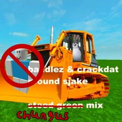 Bandlez & Crankdat - Ground Shake (humungus chungus "I FUCKING HATE STEED" mix)