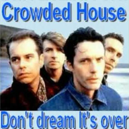 Группа crowded house. Claypool's fearless flying frog brigade. Don t dream it s over. Crowded house 1986. Дрим итс импосибл.