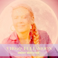 One with your life path - Virgo Full Moon energy meditation - 24 of February 2024