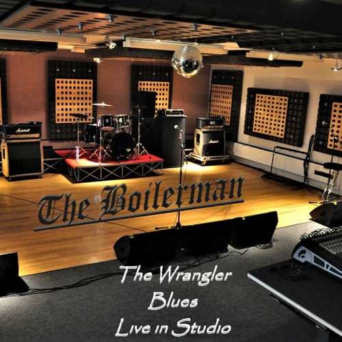 Stream The Wrangler Blues ⁓ live in Studio by The βoilerϻan | Listen online  for free on SoundCloud
