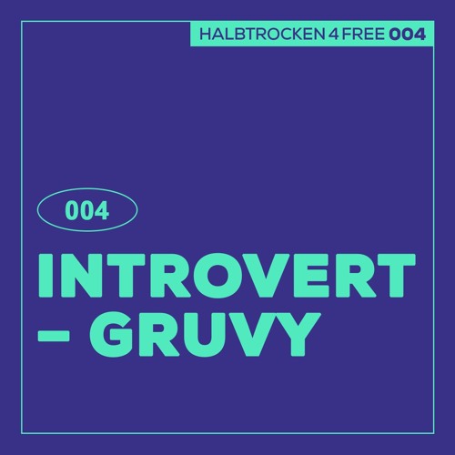 HALBTROCKEN 4 FREE: Introvert - Gruvy (H4F004)