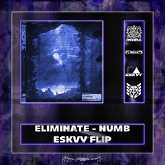 Eliminate - Numb (ESKVY Flip)