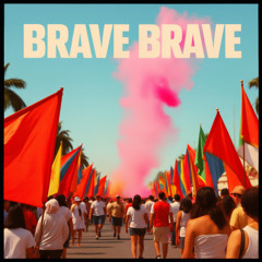 Brave Brave