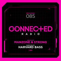 Connected Radio 085 (Harvard Bass Guest Mix)