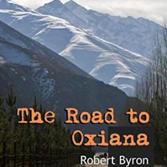 [DOWNLOAD] EPUB 📬 The Road to Oxiana: New edition linked and annotated by  Robert By