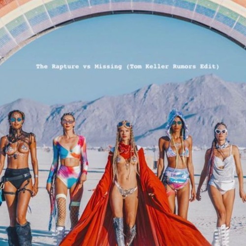 The Rapture Vs Missing ( Tom Keller Rumors Edit ) [Free Download]