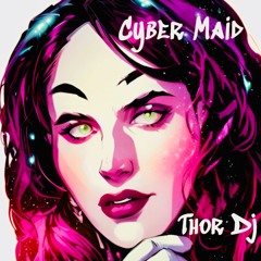 Cyber Maid (Original Mix) Thor Dj WWRD 10/31/2024