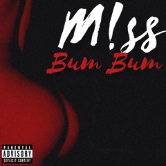 M!ss BumBum (Ft. Mahbodd,Vand4d)