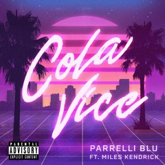 Cola Vice ft. Miles Kendrick (Produced By Parrelli Blu)