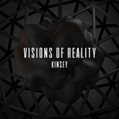 Kinsey - Visions Of Reality (VIP) (FREE DL)