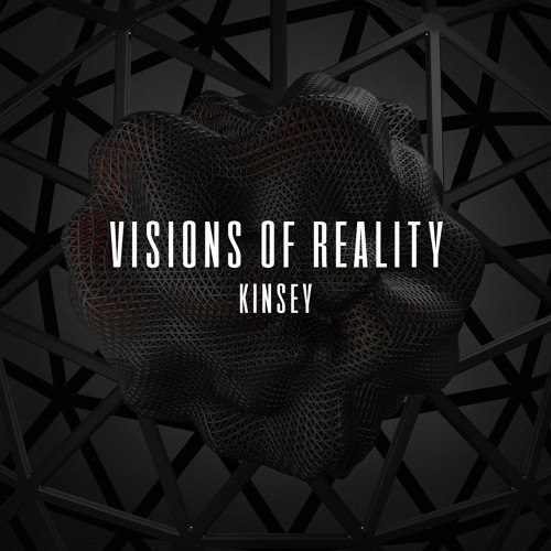Kinsey - Visions Of Reality (VIP) (FREE DL)