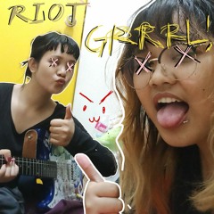 Riot Grrrl !!! (ft. anayi)