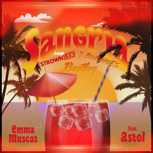 Emma Muscat feat. Astol - Sangria (Strownlex & Bwonces Bootleg)