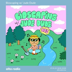 Bioscaping w/ Jude Dude - 07.01.22