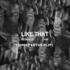 Peekaboo & LYNY - Like That (Ghost Lotus Flip)