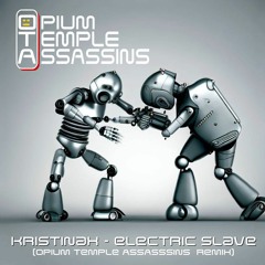 Kristinax - Electric Slaves (Opium Temple Assassins Remix)