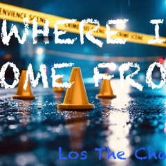 Los The Champion-WHERE I COME FROM(prod.ECLIPSE)
