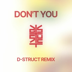 BSE - Don't You (D-Struct Remix - Free DL)