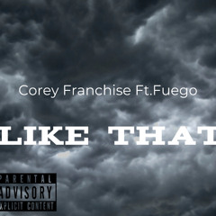 Corey Franchise Ft.2Fuego (Like That)