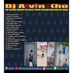 DJ ALVIN KHO™ - TAK TERLIHAT BUKANYA TAK ADA DI TEMPAT BERSAMA RENG SOKA 052 HAJAR 2