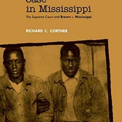 [VIEW] KINDLE PDF EBOOK EPUB A Scottsboro Case in Mississippi: The Supreme Court and Brown v. Missis