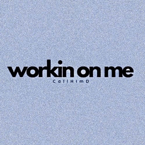 workin on me