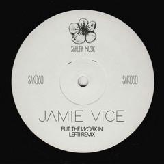 Jamie Vice - Put The Work In (LEFTI Mix) OUT NOW