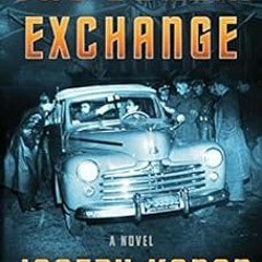 [Download] EPUB 📁 The Berlin Exchange: A Novel by Joseph Kanon EPUB KINDLE PDF EBOOK