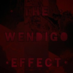 The Wendigo Effect [Unmixed Fun Demo] - May 30 2020