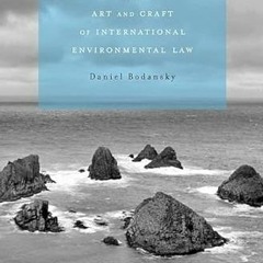 [VIEW] [EBOOK EPUB KINDLE PDF] The Art and Craft of International Environmental Law by  Daniel Bodan