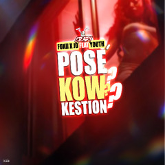 FOXII x JD FEAT YOUTH_ POSÉ KOW KESTION