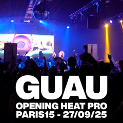 GUAU @ Heat Pro Opening - Paris15 - 27 Septiembre 2025